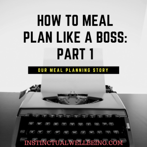how to meal prep like a boss part 1 - instinctual wellbeing