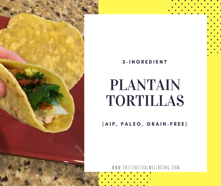 3-Ingredient Grain-free Plantain Tortillas (Paleo/AIP)