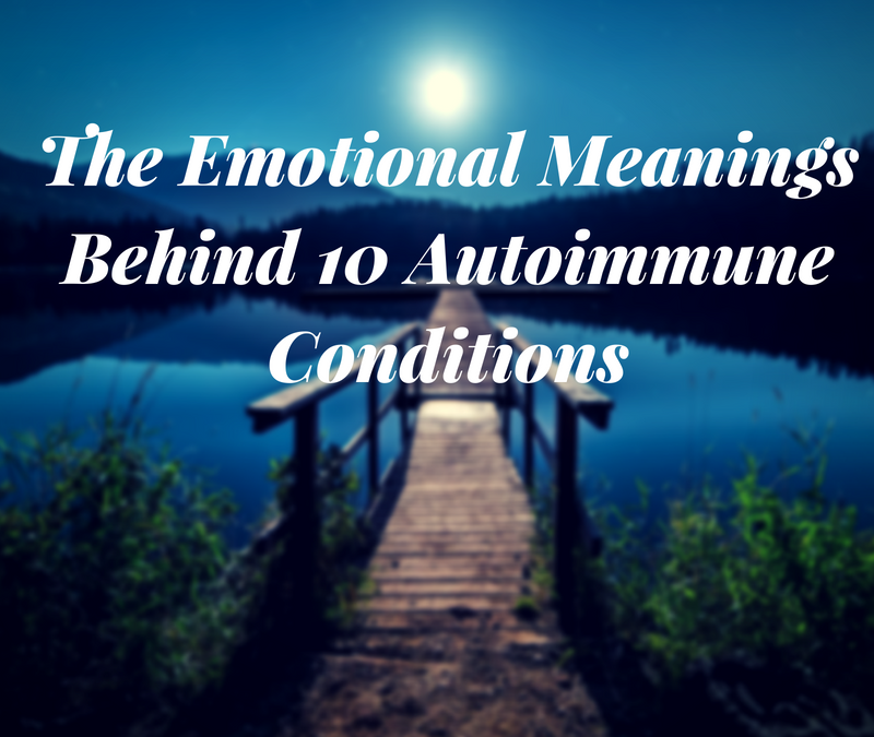 The Emotional Meanings Behind 10 Autoimmune Conditions