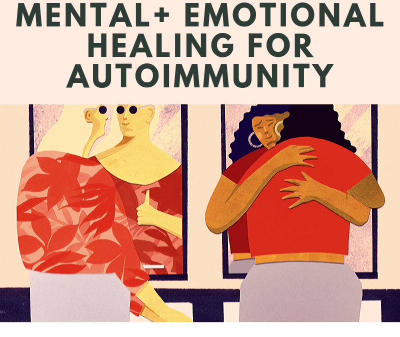 Mental & Emotional Aspects of Healing Autoimmunity